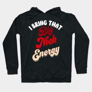 Big Nick Energy Santa Xmas Christmas St Nick Hoodie